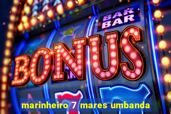 marinheiro 7 mares umbanda